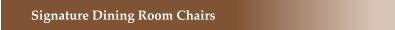 Signature Dining Room Chairs